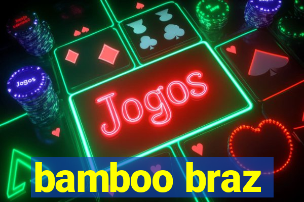 bamboo braz